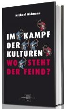 Im Kampf der Kulturen, wo steht der Feind??